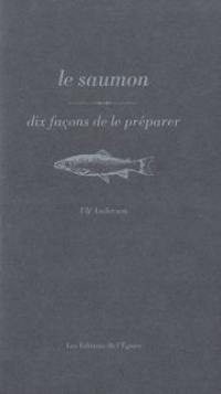 Le saumon : dix façons de le préparer