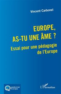 Europe, as-tu une âme ? : essai pour une pédagogie de l'Europe