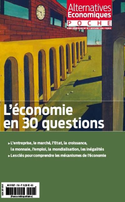 Alternatives économiques poche, hors série, n° 70. L'économie en 30 questions Alternatives économiques poche, hors série, n° 70. L'économie en 30 questions