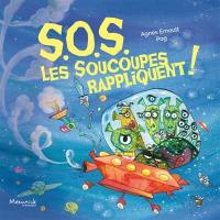 SOS, les soucoupes rappliquent ! SOS, les soucoupes rappliquent !