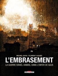 L'embrasement : la guerre Israël-Hamas, dans l'enfer de Gaza