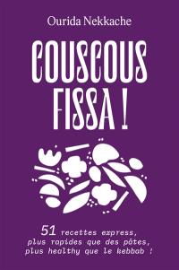 Couscous fissa ! : 51 recettes express, plus rapides que des pâtes, plus healthy que le kebab !
