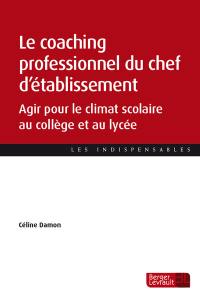 Le coaching professionnel du chef d'établissement : agir pour le climat scolaire au collège et au lycée
