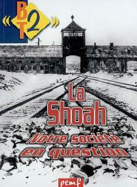 La Shoah : notre société en question La Shoah : notre société en question