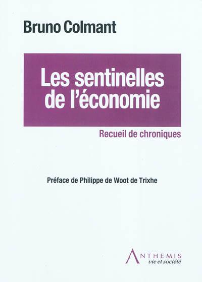 Les sentinelles de l'économie : recueil de chroniques Les sentinelles de l'économie : recueil de chroniques