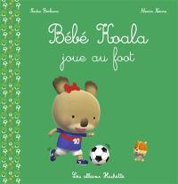 Bébé Koala. Bébé Koala joue au foot Bébé Koala. Bébé Koala joue au foot