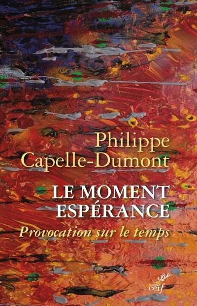 Le moment espérance : provocation sur le temps