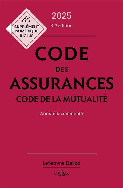 Code des assurances 2025. Code de la mutualité 2025 : annoté & commenté Code des assurances 2025. Code de la mutualité 2025 : annoté & commenté
