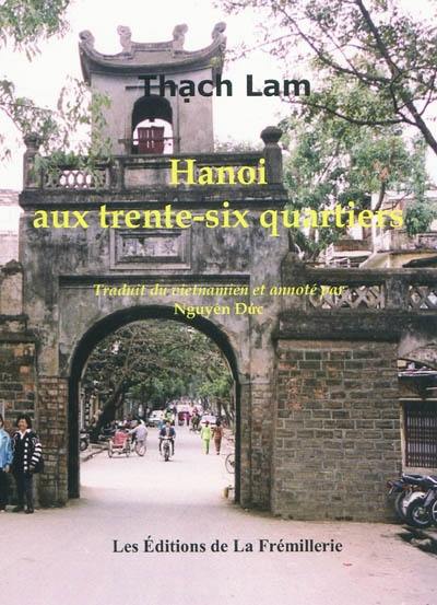 Hanoi aux trente-six quartiers Hanoi aux trente-six quartiers