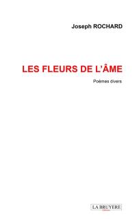 LES FLEURS DE L'AME : Poèmes divers