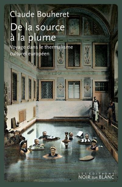 De la source à la plume : voyage dans le thermalisme culturel européen