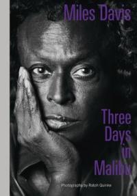 Miles Davis Three Days in Malibu : Fotografien von Ralph Quinke