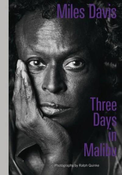 Miles Davis Three Days in Malibu : Fotografien von Ralph Quinke