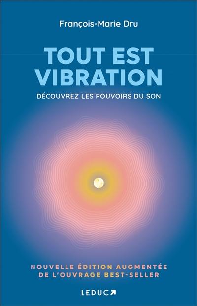 Tout est vibration : découvrez les pouvoirs du son