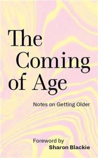 The Coming of Age Notes on Getting Older