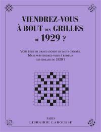 Viendrez-vous à bout des grilles de 1929 ? : vous êtes un grand expert en mots croisés, mais parviendrez-vous à remplir ces grilles de 1929 ?