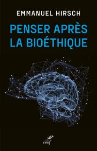 Penser après la bioéthique