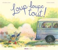 Loup loupe tout !