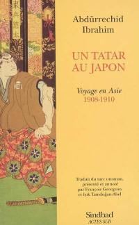 Un Tatar au Japon : voyage en Asie (1908-1910)