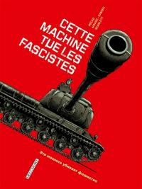 Machines de guerre. Cette machine tue les fascistes