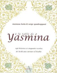 A la table de Yasmina : sept histoires et cinquante recettes de Sicile aux saveurs d'Arabie