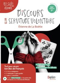 Discours de la servitude volontaire, Etienne de La Boétie : parcours défendre et entretenir la liberté : bac français 1re, général & technologique