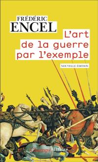 L'art de la guerre par l'exemple : stratèges et batailles