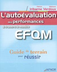 L'autoévaluation des performances à travers le modèle EFQM : guide de terrain pour réussir