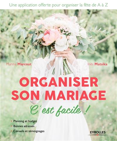 Organiser son mariage, c'est facile ! : planning et budget, bonnes adresses, conseils et témoignages pour organiser la fête de A à Z Organiser son mariage, c'est facile ! : planning et budget, bonnes adresses, conseils et témoignages pour organiser la fête de A à Z