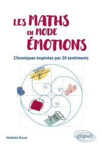 Les maths en mode émotions : chroniques inspirées par 20 sentiments