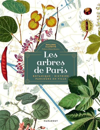 Les arbres de Paris : botanique, histoire, parcours en ville Les arbres de Paris : botanique, histoire, parcours en ville