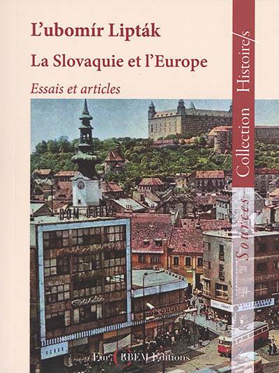 La Slovaquie et l'Europe : essais et articles La Slovaquie et l'Europe : essais et articles