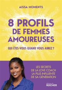 8 profils de femmes amoureuses : qui êtes-vous quand vous aimez ?