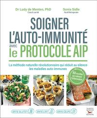 Soigner l'auto-immunité avec le protocole AIP : la méthode naturelle révolutionnaire qui réduit au silence les maladies auto-immunes