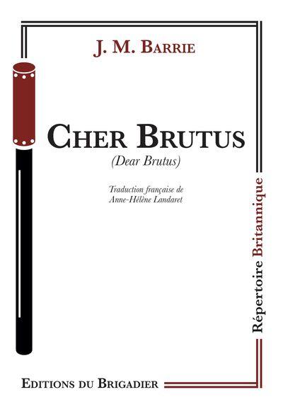Cher Brutus. Dear Brutus