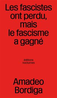 Les fascistes ont perdu, mais le fascisme a gagné