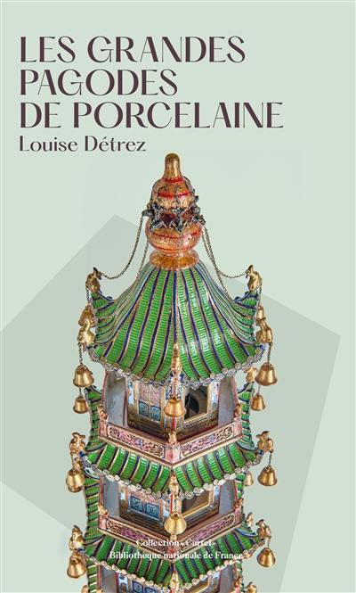 Les grandes pagodes de porcelaine