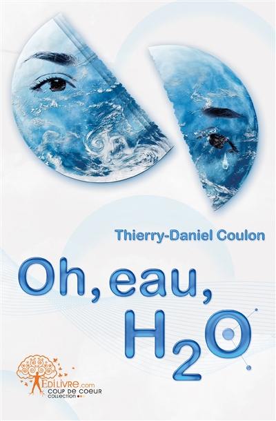 Oh, eau, H2O !