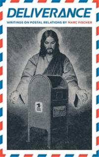 Marc Fischer : Deliverance : Writings on Postal Relations