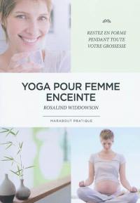Yoga pour femme enceinte : restez en forme pendant toute la grossesse