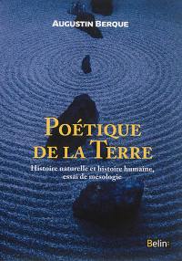 Poétique de la Terre : histoire naturelle et histoire humaine, essai de mésologie