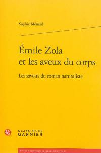 Emile Zola et les aveux du corps : les savoirs du roman naturaliste