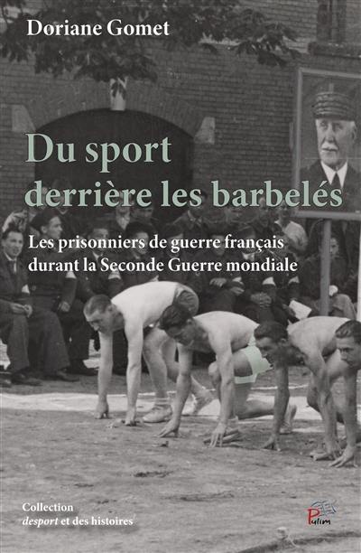 Du sport derrière les barbelés : les prisonniers de guerre français durant la Seconde Guerre mondiale