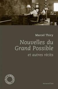 Nouvelles du grand possible : et autres récits Nouvelles du grand possible : et autres récits