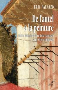 De l'autel à la peinture : l'oeil médiéval de Piero della Francesca et de Vittore Carpaccio