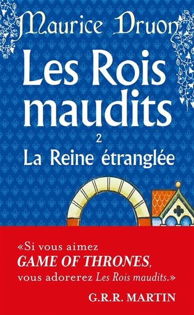 Les rois maudits. Vol. 2. La reine étranglée : roman historique Les rois maudits. Vol. 2. La reine étranglée : roman historique