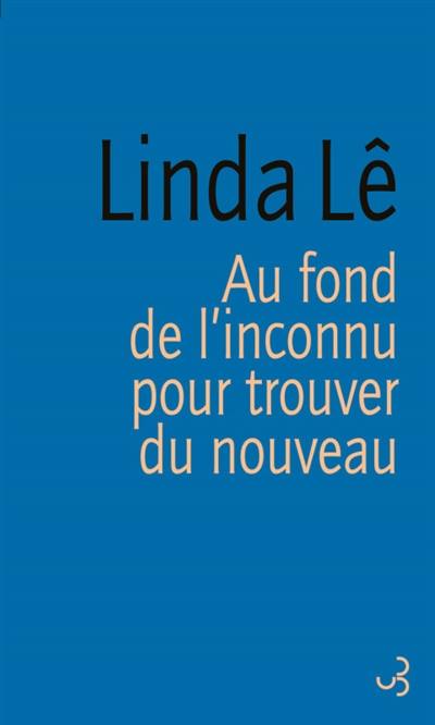 Au fond de l'inconnu pour trouver du nouveau