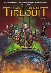 La malédiction de Tirlouit : une aventure originale dans le monde du Donjon de Naheulbeuk. Vol. 2