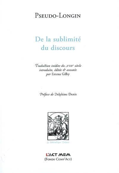 De la sublimité du discours : traduction inédite du XVIIe siècle De la sublimité du discours : traduction inédite du XVIIe siècle