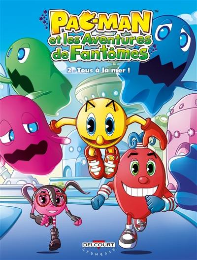 Pac-Man et les aventures de fantômes. Vol. 2. Tous à la mer ! Pac-Man et les aventures de fantômes. Vol. 2. Tous à la mer !